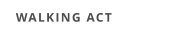 WALKING ACT