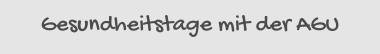 Gesundheitstage mit der AGU